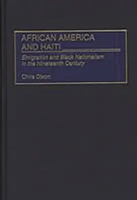 Africká Amerika a Haiti: Emigrácia a černošský nacionalizmus v devätnástom storočí - African America and Haiti: Emigration and Black Nationalism in the Nineteenth Century