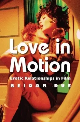 Láska v pohybe: Erotické vzťahy vo filme - Love in Motion: Erotic Relationships in Film