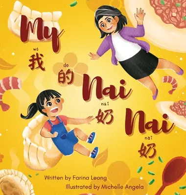 Moja Nai Nai: Nai Nai: dvojjazyčná kniha napísaná v zjednodušenej čínštine, pinyin a angličtine - My Nai Nai: A bilingual book written in simplified Chinese, Pinyin & English