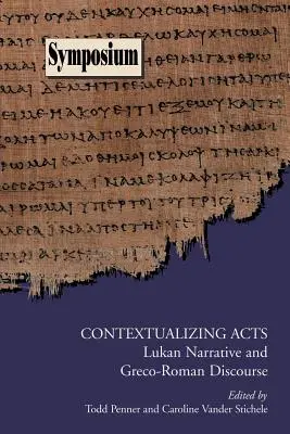 Kontextualizácia činov: Lukášovo rozprávanie a grécko-rímsky diskurz - Contextualizing Acts: Lukan Narrative and Greco-Roman Discourse