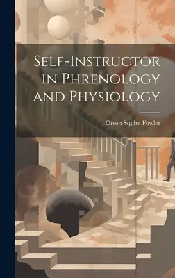 Samouk frenológie a fyziológie - Self-Instructor in Phrenology and Physiology