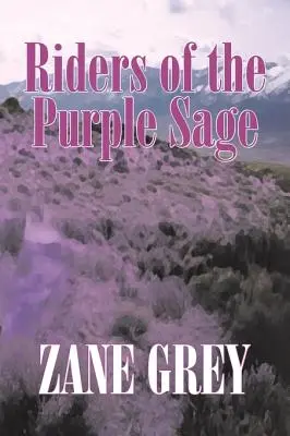 Riders of the Purple Sage by Zane Grey, Beletria, Westerny - Riders of the Purple Sage by Zane Grey, Fiction, Westerns
