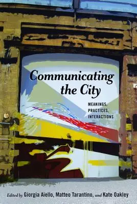 Komunikácia s mestom: Významy, praktiky, interakcie - Communicating the City: Meanings, Practices, Interactions