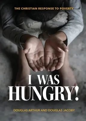 Bol som hladný! Kresťanská odpoveď na chudobu - I Was Hungry! A Christian Response to Poverty
