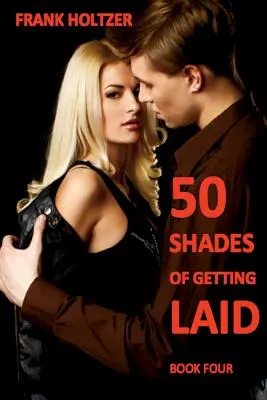 50 Shades of Getting Laid (kniha 4) - 50 Shades of Getting Laid (Book 4)