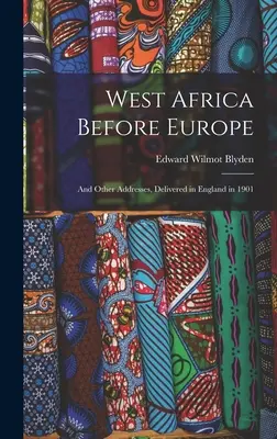 Západná Afrika pred Európou: A iné prejavy prednesené v Anglicku v roku 1901 - West Africa Before Europe: And Other Addresses, Delivered in England in 1901