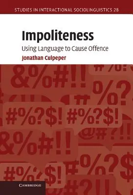 Nezdvorilosť: Používanie jazyka na vyvolanie urážky - Impoliteness: Using Language to Cause Offence