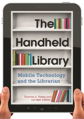 The Handheld Library: The Handheld Library: The Handheld Library: The Handheld Library: The Handheld Library: Mobilné technológie a knihovník - The Handheld Library: Mobile Technology and the Librarian