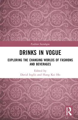 Drinks in Vogue: Vychádzajúc z tejto publikácie, v knihe sa nachádza: Globalizácia nápojov v Európe (The Vogue: The Globation of Vogue) - Drinks in Vogue: Exploring the Changing Worlds of Fashions and Beverages