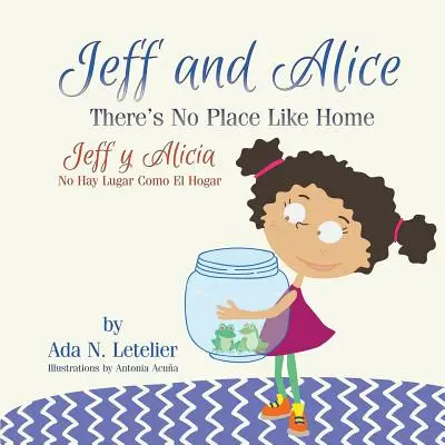 Jeff a Alica/Jeff y Alicia: No Hay Lugar Como El Hogar - Jeff and Alice/Jeff y Alicia: There's No Place Like Home / No Hay Lugar Como El Hogar