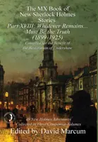 MX Book of New Sherlock Holmes Stories - časť XVIII: Whatever Remains ... Musí to byť pravda (1899-1925) - The MX Book of New Sherlock Holmes Stories Part XVIII: Whatever Remains . . . Must Be the Truth (1899-1925)