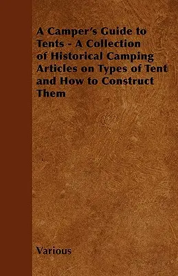 Sprievodca kempera po stanoch - zbierka historických článkov o typoch stanov a ich stavbe - A Camper's Guide to Tents - A Collection of Historical Camping Articles on Types of Tent and How to Construct Them