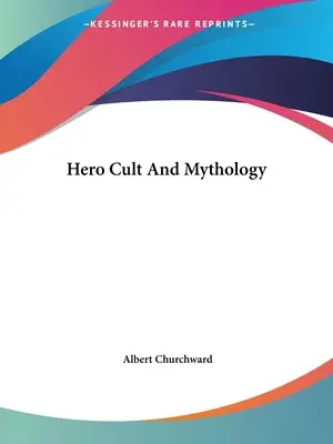 Kult hrdinov a mytológia - Hero Cult And Mythology
