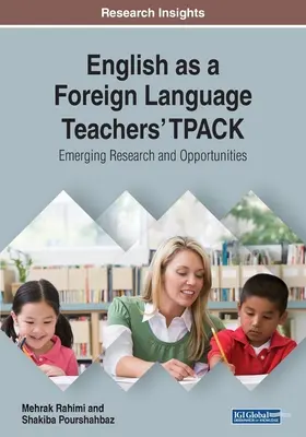 TPACK učiteľov angličtiny ako cudzieho jazyka: nový výskum a možnosti - English as a Foreign Language Teachers' TPACK: Emerging Research and Opportunities