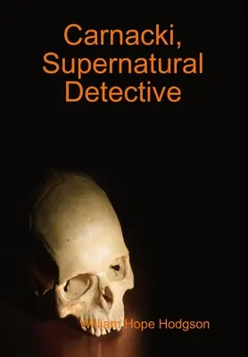 Carnacki, nadprirodzený detektív - Carnacki, Supernatural Detective
