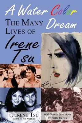 Akvarelový sen: Mnoho životov Irene Tsu - A Water Color Dream: The Many Lives of Irene Tsu