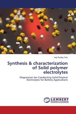 Syntéza a charakterizácia pevných polymérnych elektrolytov - Synthesis & characterization of Solid polymer electrolytes