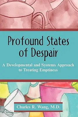Hlboké stavy zúfalstva: Vývojový a systémový prístup k liečbe prázdnoty - Profound States of Despair: A Developmental and Systems Approach to Treating Emptiness