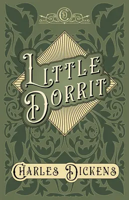 Malá Dorritka: K. Chesterton: Dorrit: s hodnoteniami a kritikou G. K. Chesterton: s hodnoteniami a kritikou G. K. Chesterton: s hodnoteniami a kritikou - Little Dorrit: With Appreciations and Criticisms By G. K. Chesterton