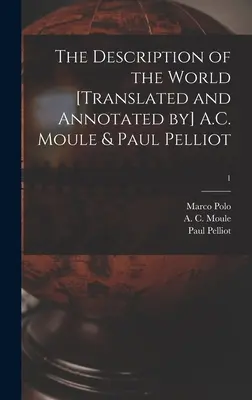 Opis sveta [preklad a poznámky] A.C. Moule & Paul Pelliot; 1 - The Description of the World [translated and Annotated by] A.C. Moule & Paul Pelliot; 1