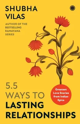 5,5 cesty k trvalým vzťahom: 5.5. Najväčšie príbehy o láske z indických eposov - 5.5 Ways to Lasting Relationships: Greatest Love Stories from Indian Epics