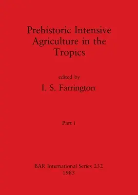 Prehistorické intenzívne poľnohospodárstvo v trópoch, časť i - Prehistoric Intensive Agriculture in the Tropics, Part i