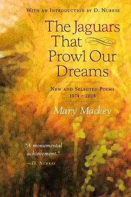 Jaguáre, ktoré sa plazia po našich snoch: Nové a vybrané básne 1974 až 2018 - The Jaguars That Prowl Our Dreams: New and Selected Poems 1974 to 2018