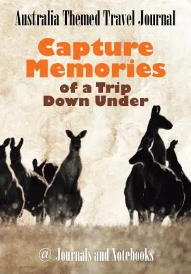 Cestovný denník s tematikou Austrálie: Cestovateľský časopis: zachyťte si spomienky na výlet do podzemia - Australia Themed Travel Journal: Capture Memories of a Trip Down Under
