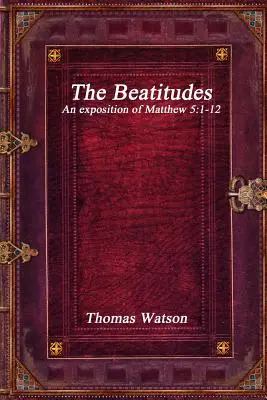 Blahoslavenstvá: Blahoslavenstvá: Ako si vysvetliť Matúš 5,1-12? - The Beatitudes: An exposition of Matthew 5:1-12