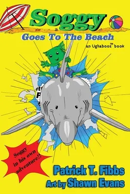 Soggy ide na pláž: Ughabooz Book - Soggy Goes To The Beach: An Ughabooz Book