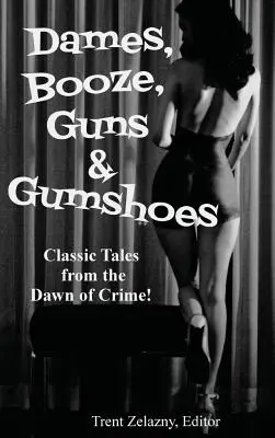 Dámy, chlast, zbrane a gumenní ľudia (Dames, Booze, Guns & Gumshoes) - Dames, Booze, Guns & Gumshoes