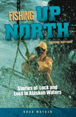 Rybolov na severe: Príbehy o šťastí a prehrách v aljašských vodách. - Fishing Up North: Stories of Luck and Loss in Alaskan Waters