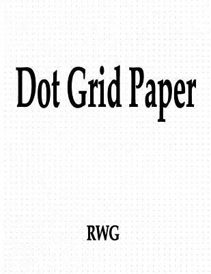 Papier s bodovou mriežkou: 100 strán 8,5 X 11 - Dot Grid Paper: 100 Pages 8.5 X 11