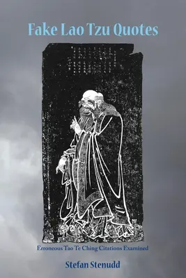 Falošné citáty Lao-c': Chybné citácie Tao Te Ťing sa skúmajú - Fake Lao Tzu Quotes: Erroneous Tao Te Ching Citations Examined