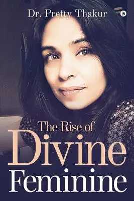 Vzostup božského ženského rodu - The Rise of Divine Feminine