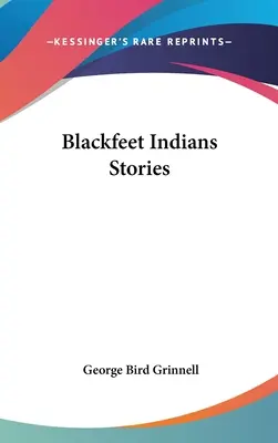 Príbehy indiánov z kmeňa Blackfeet - Blackfeet Indian Stories