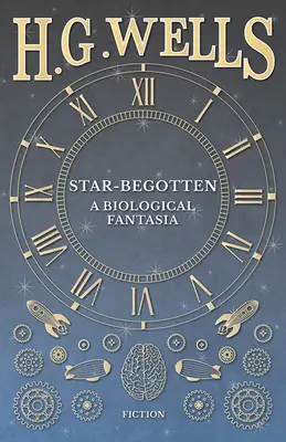 Zrodená hviezda - biologická fantázia - Star-Begotten - A Biological Fantasia