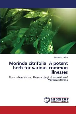 Morinda citrifolia: Účinná bylina na rôzne bežné ochorenia - Morinda citrifolia: A potent herb for various common illnesses