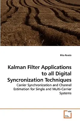 Aplikácie Kalmanovho filtra na všetky techniky digitálnej synchronizácie - Kalman Filter Applications to all Digital Syncronization Techniques