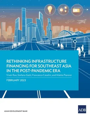 Prehodnotenie financovania infraštruktúry v juhovýchodnej Ázii v postpandemickej ére - Rethinking Infrastructure Financing for Southeast Asia in the Post-Pandemic Era