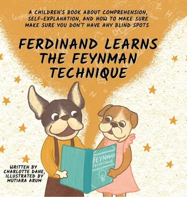 Ferdinand sa učí Feynmanovu techniku: Ako sa uistiť, že nemáte žiadne slepé miesta - Ferdinand Learns the Feynman Technique: A Children's Book About Comprehension, Self-Explanation, and How to Make Sure You Don't Have Any Blind Spots