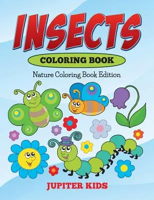 Omaľovánky s hmyzom: Prírodné maľovanky - Insects Coloring Book: Nature Coloring Book Edition