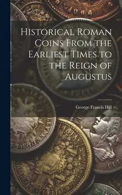 Historické rímske mince od najstarších čias po vládu Augusta - Historical Roman Coins From the Earliest Times to the Reign of Augustus