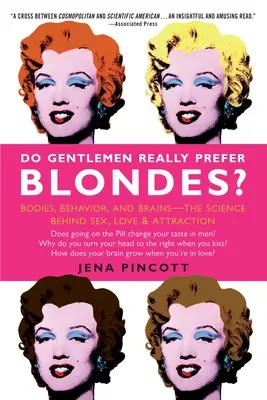 Majú džentlmeni naozaj radšej blondínky? Telo, správanie a mozog - veda o sexe, láske a príťažlivosti - Do Gentlemen Really Prefer Blondes?: Bodies, Behavior, and Brains--The Science Behind Sex, Love, & Attraction