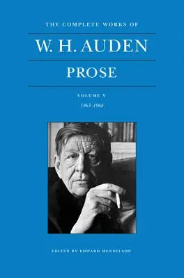 Súborné dielo W. H. Audena, zväzok V: Próza: 1963-1968 - The Complete Works of W. H. Auden, Volume V: Prose: 1963-1968