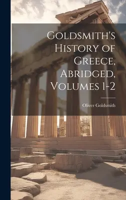 Goldsmithove Dejiny Grécka, skrátené, zväzky 1-2 - Goldsmith's History of Greece, Abridged, Volumes 1-2
