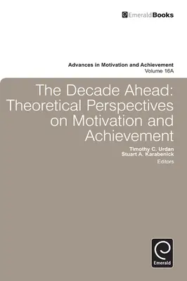 Desaťročie dopredu: Teoretické perspektívy motivácie a úspechu - Decade Ahead: Theoretical Perspectives on Motivation and Achievement