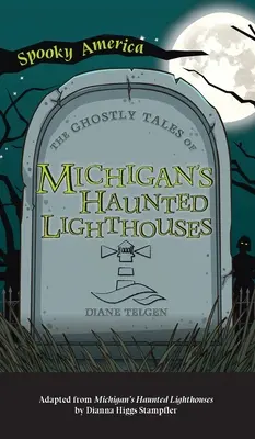 Strašidelné príbehy strašidelných majákov v Michigane - Ghostly Tales of Michigan's Haunted Lighthouses