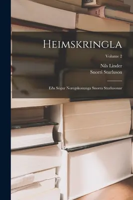 Heimskringla: Ea Sgur Noregskonunga Snorra Sturlusonar; Volume 2