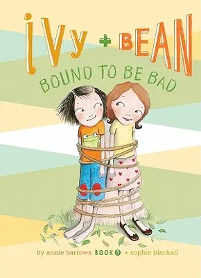 Brečtan a fazuľa viazané na zlé: #5 - Ivy and Bean Bound to Be Bad: #5